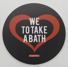 We Love To Take A Bath Gin Circular Weather Proof Vinyl Sticker