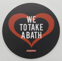 We Love To Take A Bath Gin Circular Weather Proof Vinyl Sticker